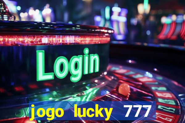 jogo lucky 777 paga mesmo